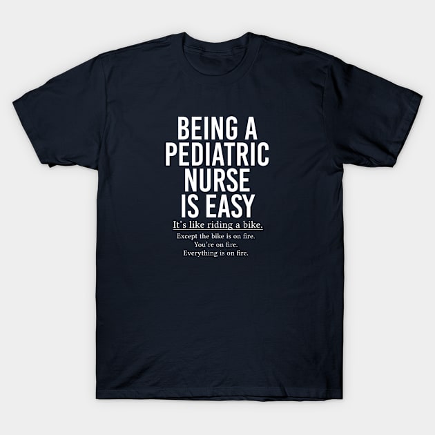 Being A Pediatric Nurse Is Easy T-Shirt by kmcollectible